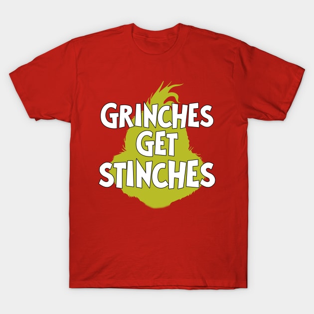 Grinches Get Stinches T-Shirt by Miscast Designs